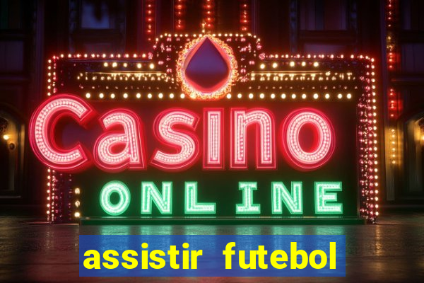 assistir futebol online multi canais